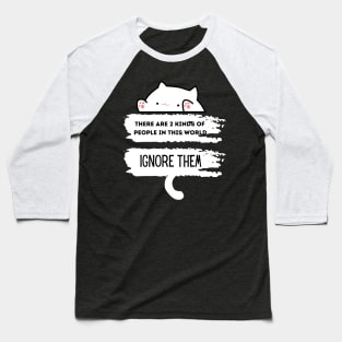 There are 2 Types of People, Ignore then with Kawaii Style Cat Baseball T-Shirt